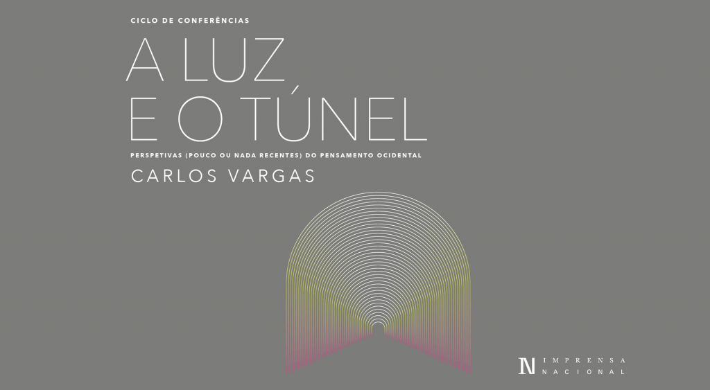 Ciclo de conferências «A Luz e o Túnel. Perspetivas (pouco ou nada recentes) do Pensamento Ocidental»